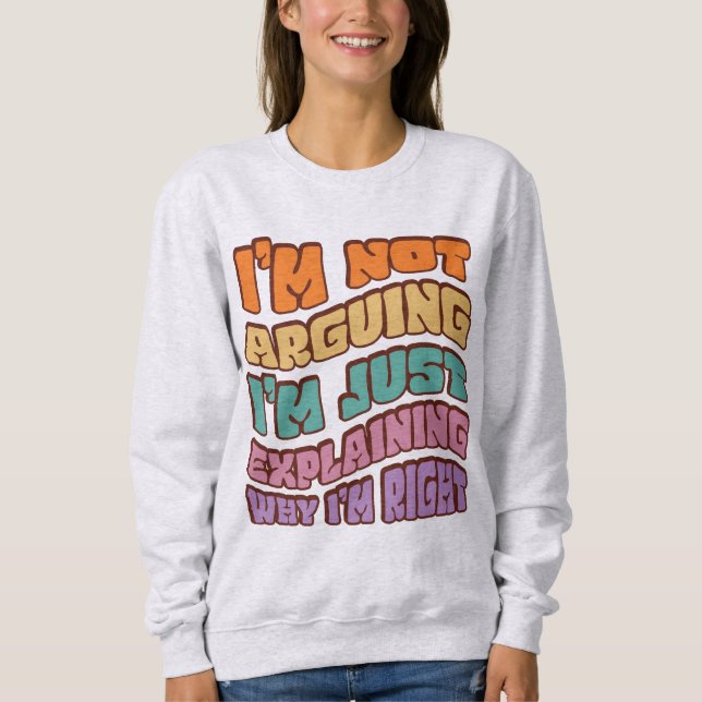 Ich argumentiere nicht, dass ich nur erkläre, waru sweatshirt (Vorderseite)