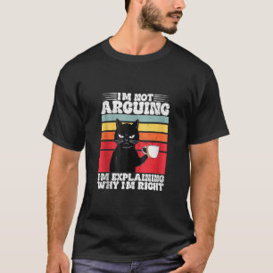 Ich argumentiere nicht, dass ich nur erkläre, waru T-Shirt
