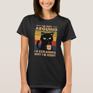 Ich argumentiere nicht, dass ich nur erkläre, waru T-Shirt