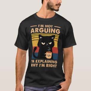 Ich argumentiere nicht, dass ich nur erkläre, waru T-Shirt