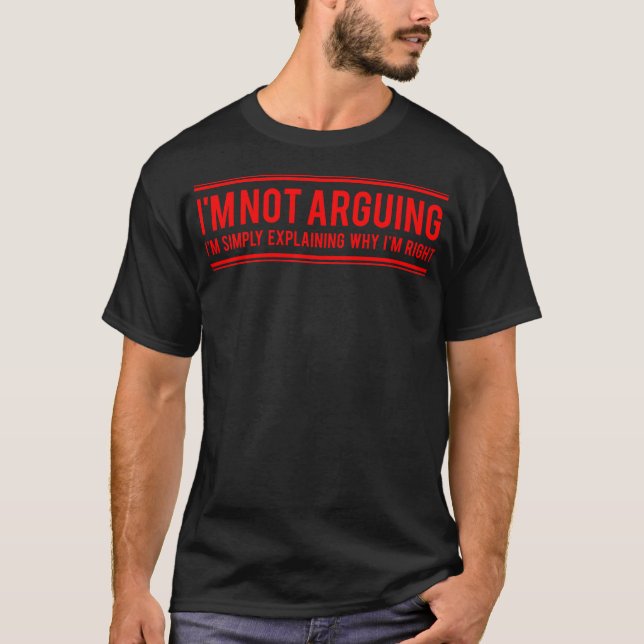 Ich argumentiere nicht, Funny Slogan Mens T - Shir T-Shirt (Vorderseite)