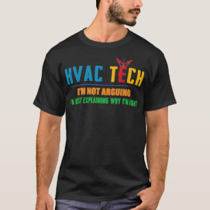 Ich argumentiere nicht, ich erkläre Hvac Tech T-Shirt