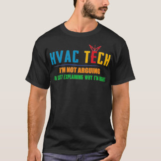 Ich argumentiere nicht, ich erkläre Hvac Tech T-Shirt