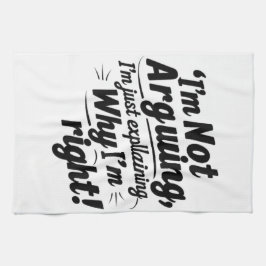 Ich argumentiere nicht, ich erkläre nur, warum ich geschirrtuch