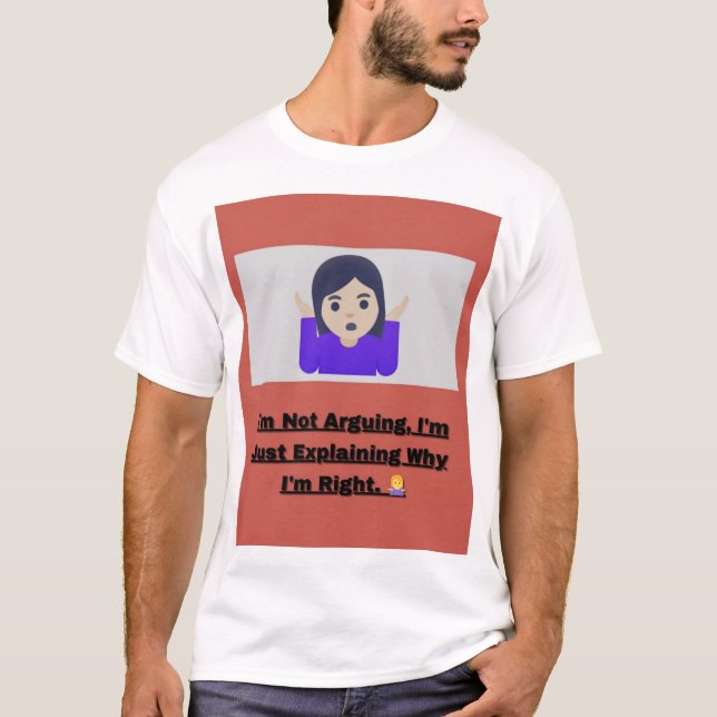 Ich argumentiere nicht, ich erkläre nur, warum ich T-Shirt (Vorderseite)
