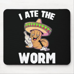 Ich aß den Wurm lustig beim Trinken von Cinco de M Mousepad
