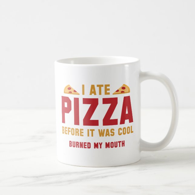 Ich aß Pizza, bevor es Cool war Kaffeetasse (Rechts)