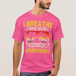 Ich atme unter Wasser Taucher Superpower Scuba T-Shirt