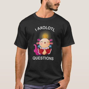 Ich Axolotl Fragen  Axolotl Plüsch Süßer Axolotl T-Shirt