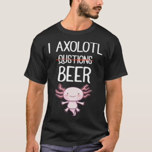 Ich Axolotl Fragen Bier Bier Trinken Mexikanische T-Shirt