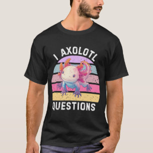 Ich Axolotl Fragen Cute Kawaii Haustier Salamander T-Shirt