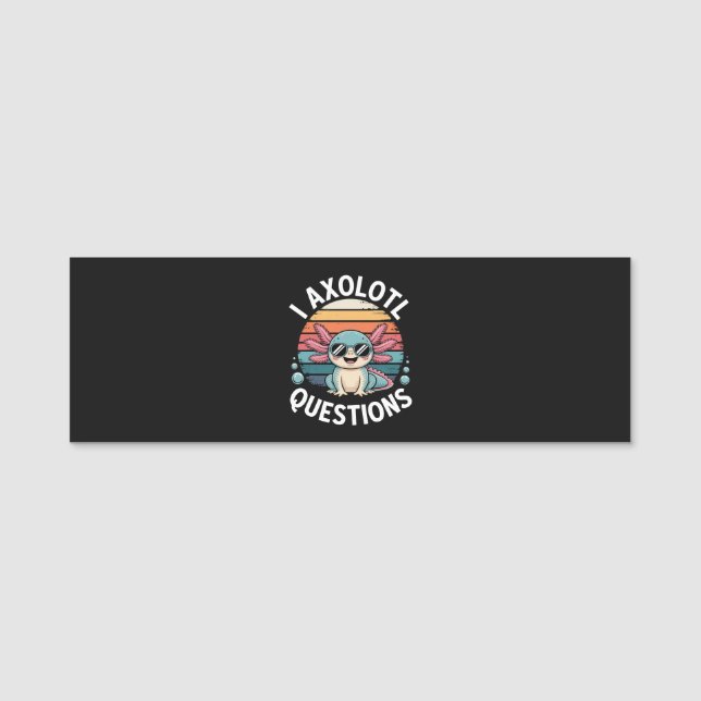Ich Axolotl Fragen Namensschild (Vorderseite)