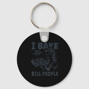 Ich backe, damit ich Leute nicht töte lustiges Bac Schlüsselanhänger