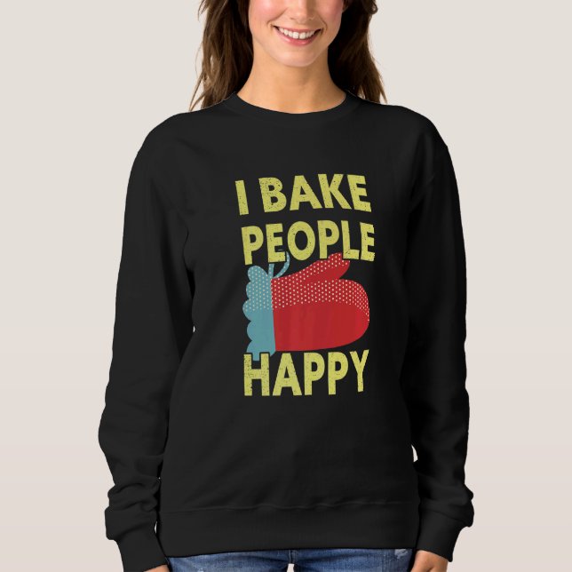 Ich backe die Leute glücklich Bäcker backen Sweatshirt (Vorderseite)