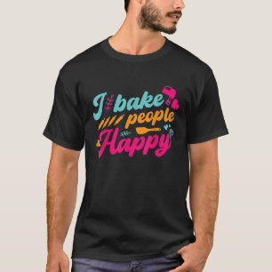 Ich backe die Leute glücklich Butter Snack Kuchen T-Shirt