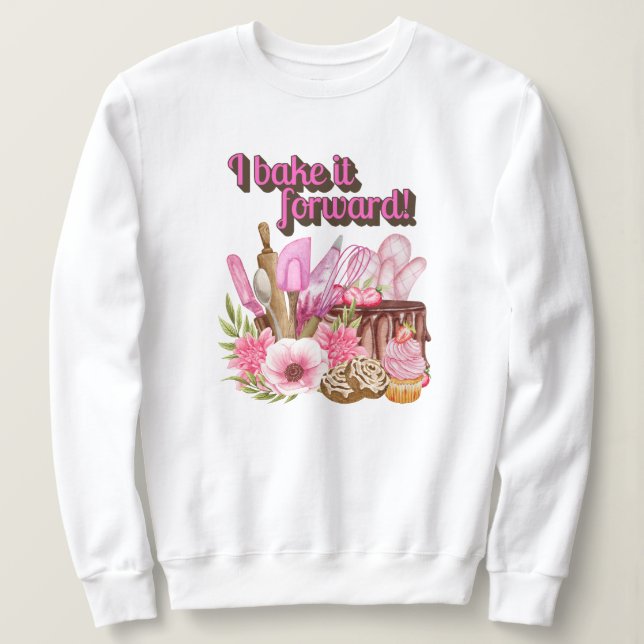 Ich backe es vorwärts Liebe Backen Sweatshirt (Design vorne)
