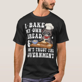 Ich backe mein eigenes Brot Lustiger Waschbär Back T-Shirt