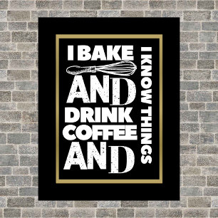 Ich backe und trinke Kaffee und ich kenne Dinge Po Poster
