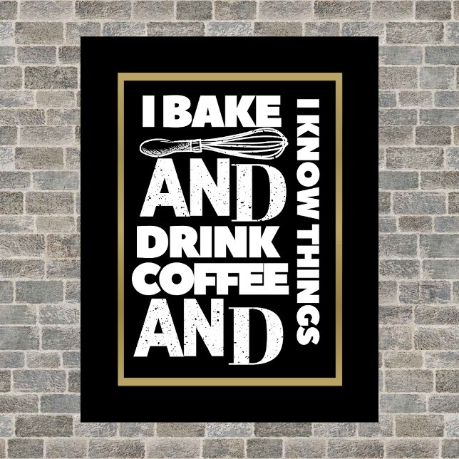 Ich backe und trinke Kaffee und ich kenne Dinge Po Poster (Von Creator hochgeladen)