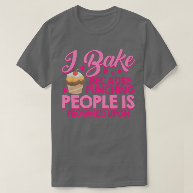 Ich backe, weil das Punzieren von Leuten auf Kak g T-Shirt (Design vorne)