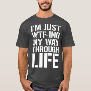 Ich bahne mir einfach meinen Weg durchs Leben 2 T-Shirt