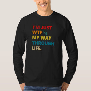 Ich bahne mir einfach meinen Weg durchs Leben Retr T-Shirt