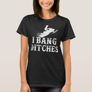 Ich Bang Ditys Funny Snowmobile Männer Frauen Snow T-Shirt