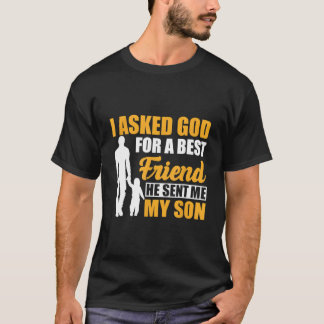 Ich bat Gott um einen besten Freund. Er schickte m T-Shirt