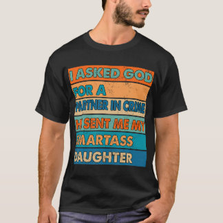 Ich bat Gott um einen Komplizen, er schickte mir m T-Shirt