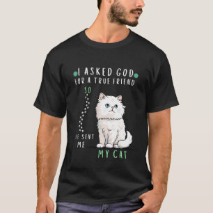 Ich bat Gott um einen wahren Freund, also schickte T-Shirt