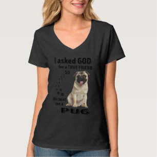 Ich bat Gott um einen wahren Freund, da schickte e T-Shirt