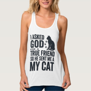 Ich bat Gott um einen wahren Freund Mein Katze Vin Tank Top
