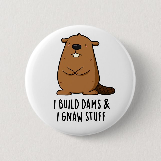 Ich baue Dams und ich gnaw Stuff Funny Beaver Pub Button (Vorderseite)