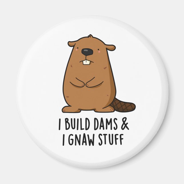 Ich baue Dams und ich gnaw Stuff Funny Beaver Pub Magnet (Vorne)
