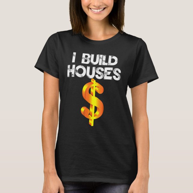 Ich baue Häuser Dollarzeichen Vintages T-Shirt (Vorderseite)