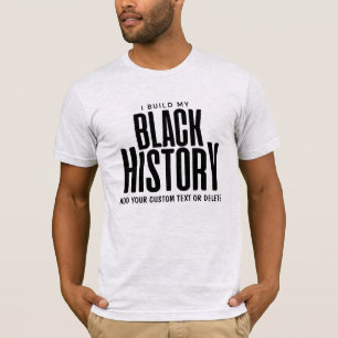 Ich baue meine schwarze Geschichte Schwarze Geschi T-Shirt