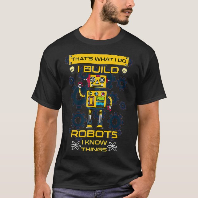 Ich baue Roboter, die ich kenne    DingeRobotik-In T-Shirt (Vorderseite)
