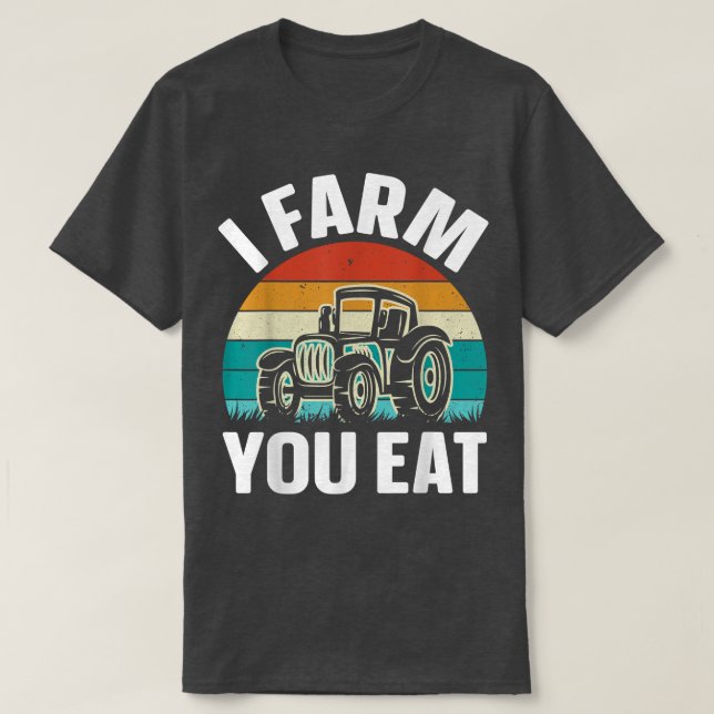 Ich baute auf, dass du Bauer isst T-Shirt (Design vorne)