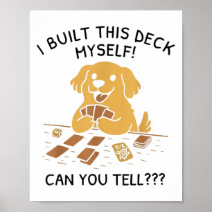 Ich baute dieses Deck selbst, kannst du Hundefreun Poster