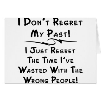 Ich bedauere nicht meine Vergangenheit, die ich