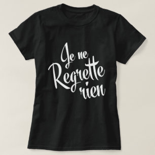Ich bedauere nichts! Franzosen Je Ne regrette rien T-Shirt
