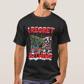Ich bedauere nichts Französischer Bulldog Funny Sn T-Shirt