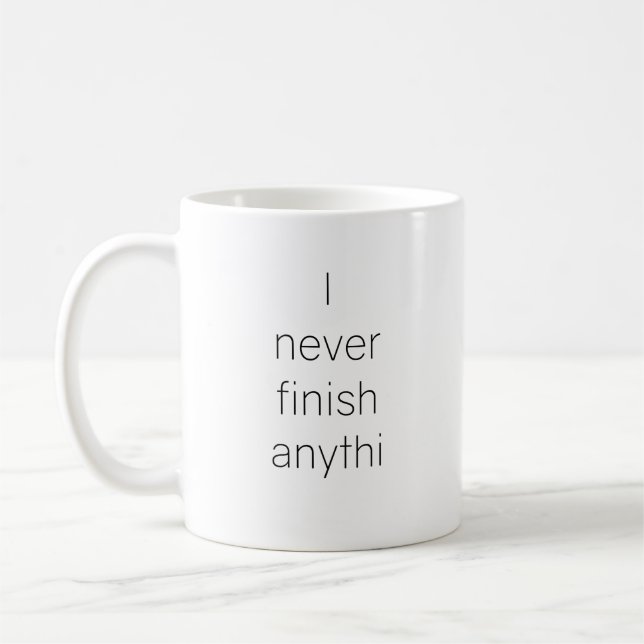 Ich beende nie irgendwas kaffeetasse (Links)