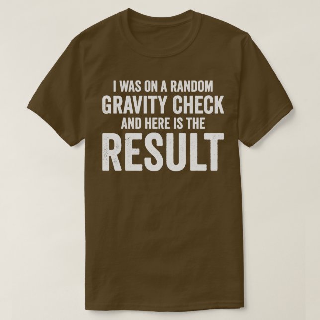 Ich befand mich auf einem zufälligen Gravity-Karo  T-Shirt (Design vorne)