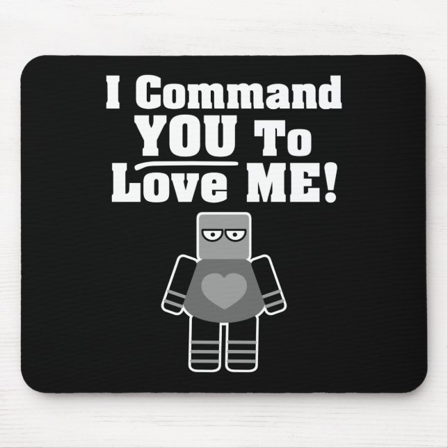 Ich befehle dir, mir Roboter zu Liebe Mousepad (Vorne)