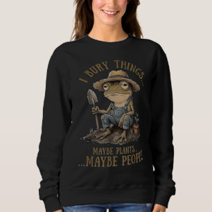 Ich begrabe Dinge Vielleicht Pflanzen Vielleicht L Sweatshirt