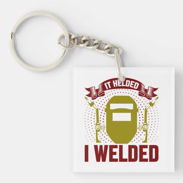ICH BEGRÜSSTE ES, Funny Welder Zitat Schlüsselanhänger (Vorderseite)