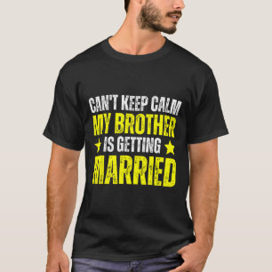 Ich Behalt nicht, dass mein Bruder heiraten wird T-Shirt