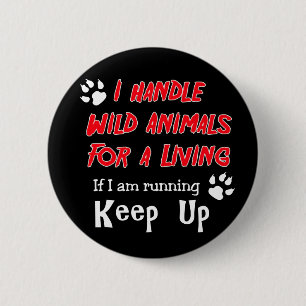 Ich behandle wild lebende Tiere für ein Leben Button