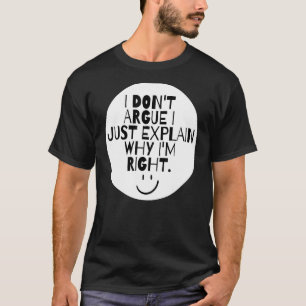 Ich behaupte nicht, dass ich nur erkläre, warum ic T-Shirt